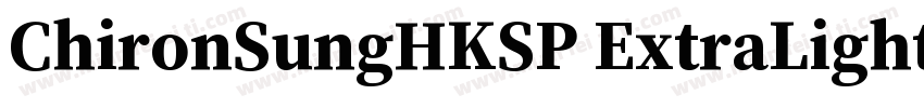 ChironSungHKSP ExtraLight B5pc H字体转换